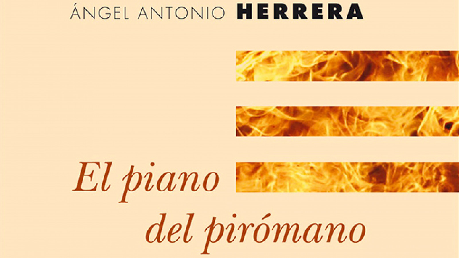 Presentación del libro “El piano del pirómano”, de Ángel Antonio Herrera 