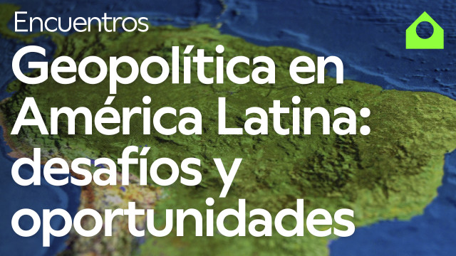 América Latina: geopolítica, perspectivas y democracias en debate