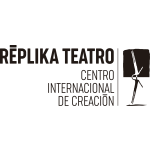 Replika Teatro. Centro Internacional de Creación